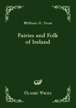 Fairies and Folk of Ireland