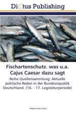 Fischartenschutz. was u.a. Cajus Caesar dazu sagt