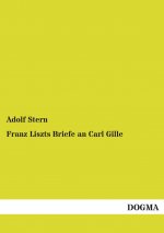 Franz Liszts Briefe an Carl Gille