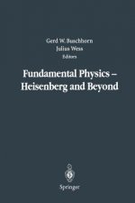 Fundamental Physics - Heisenberg and Beyond