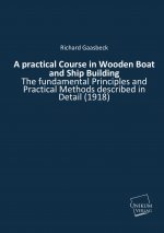 A practical Course in Wooden Boat and Ship Building