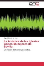 Acustica de las Iglesias Gotico-Mudejares de Sevilla.