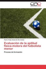 Evaluacion de la aptitud fisica-motora del futbolista menor