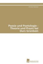Poesie und Poetologie - Theorie und Praxis bei Durs Grunbein