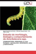 Estudio de Morfologia, Biologia y Comportamiento de Acordulecera Spp.