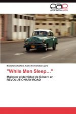 While Men Sleep...