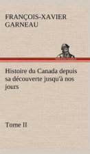 Histoire du Canada depuis sa decouverte jusqu'a nos jours. Tome II