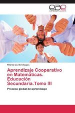 Aprendizaje Cooperativo en Matemáticas. Educación Secundaria.Tomo III