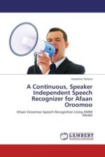 A Continuous, Speaker Independent Speech Recognizer for Afaan Oroomoo
