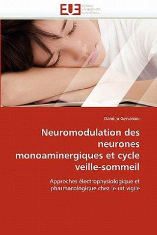 Neuromodulation Des Neurones Monoaminergiques Et Cycle Veille-Sommeil