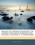Dialogi Di Donato Giannotti: De' Giorni Che Dante Consum? Nel Cercare L'Inferno E 'L Purgatorio