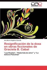 Resignificacion de la doxa en obras ficcionales de Graciela B. Cabal