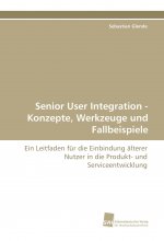 Senior User Integration - Konzepte, Werkzeuge und Fallbeispiele