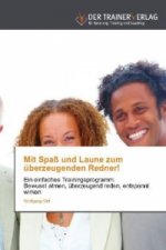 Mit Spass und Laune zum uberzeugenden Redner!