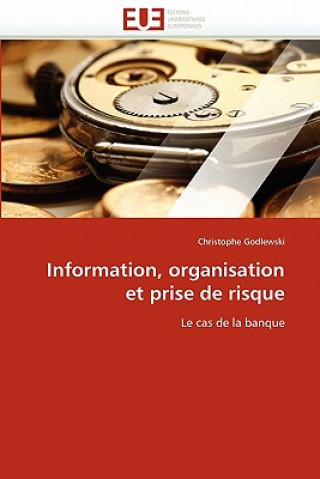 Information, Organisation Et Prise de Risque