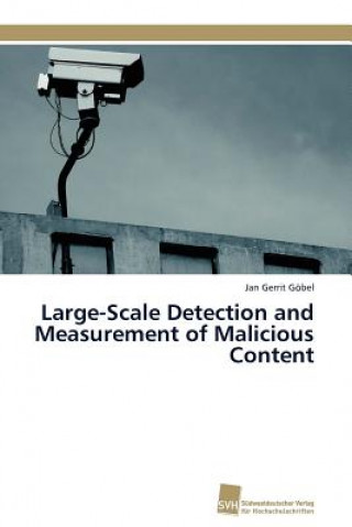 Large-Scale Detection and Measurement of Malicious Content