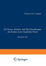 Nasen-, Rachen- Und Ohr-Erkrankungen Des Kindes in Der Taeglichen Praxis