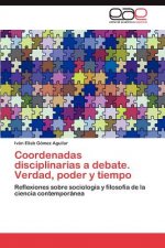 Coordenadas disciplinarias a debate. Verdad, poder y tiempo