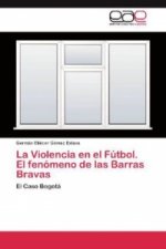 La Violencia en el Fútbol. El fenómeno de las Barras Bravas