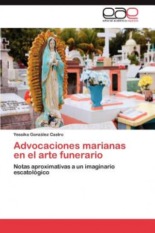 Advocaciones Marianas En El Arte Funerario