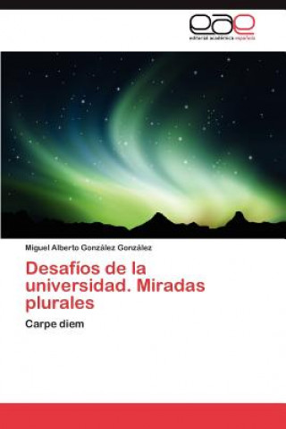 Desafios de La Universidad. Miradas Plurales