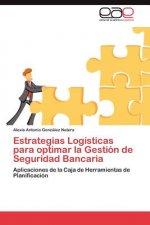 Estrategias Logisticas Para Optimar La Gestion de Seguridad Bancaria