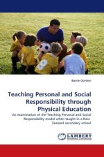 Teaching Personal and Social Responsibility through Physical Education