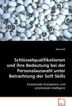 Schlüsselqualifikationen und ihre Bedeutung bei der Personalauswahl unter Betrachtung der Soft Skills