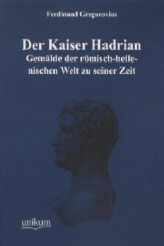 Der Kaiser Hadrian