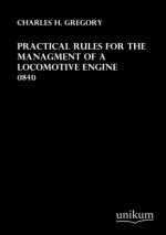 Practical Rules for the Managment of a Locomotive Engine