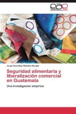 Seguridad alimentaria y liberalizacion comercial en Guatemala