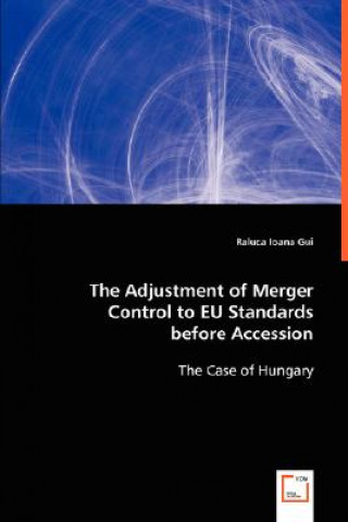 Adjustement of Merger Control to EU Standards before Accession