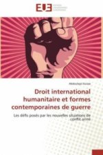 Droit international humanitaire et formes contemporaines de guerre