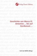 Geschichte von Marco El. Antonino ... bis auf Gordianum ...
