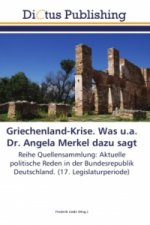 Griechenland-Krise. Was u.a. Dr. Angela Merkel dazu sagt