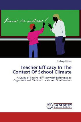 Teacher Efficacy In The Context Of School Climate