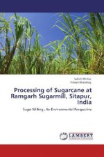 Processing of Sugarcane at Ramgarh Sugarmill, Sitapur, India