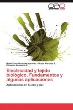 Electricidad y tejido biologico. Fundamentos y algunas aplicaciones