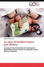 Lo Que El Hombre Hace Por Dinero