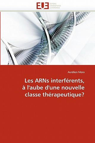 Les arns interferents, a l'aube d'une nouvelle classe therapeutique?