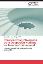 Perspectivas Ontologicas de La Ocupacion Humana En Terapia Ocupacional