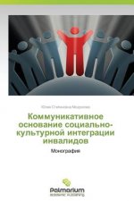 Kommunikativnoe Osnovanie Sotsial'no-Kul'turnoy Integratsii Invalidov