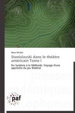 Stanislavski Dans Le Theatre Americain Tome I