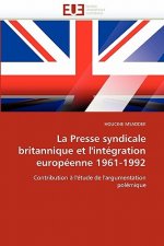 La Presse Syndicale Britannique Et l''int gration Europ enne 1961-1992