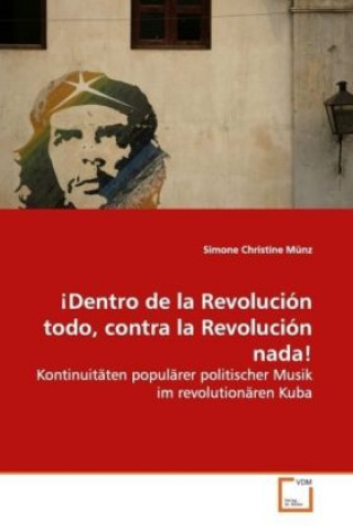 ¡Dentro de la Revolución todo, contra la Revolución  nada!