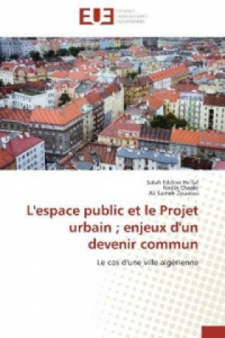L'espace public et le Projet urbain ; enjeux d'un devenir commun
