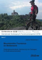 Mountainbike-Tourismus im Wettbewerb. Zielgruppenorientierte Optimierung von Packages im Destinationsmarketing