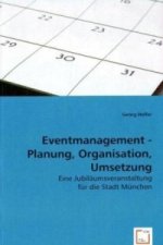 Eventmanagement - Planung, Organisation, Umsetzung