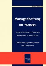 Managerhaftung im Wandel -Sarbanes-Oxley und Corporate Governance in Deutschland