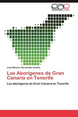 Aborigenes de Gran Canaria En Tenerife